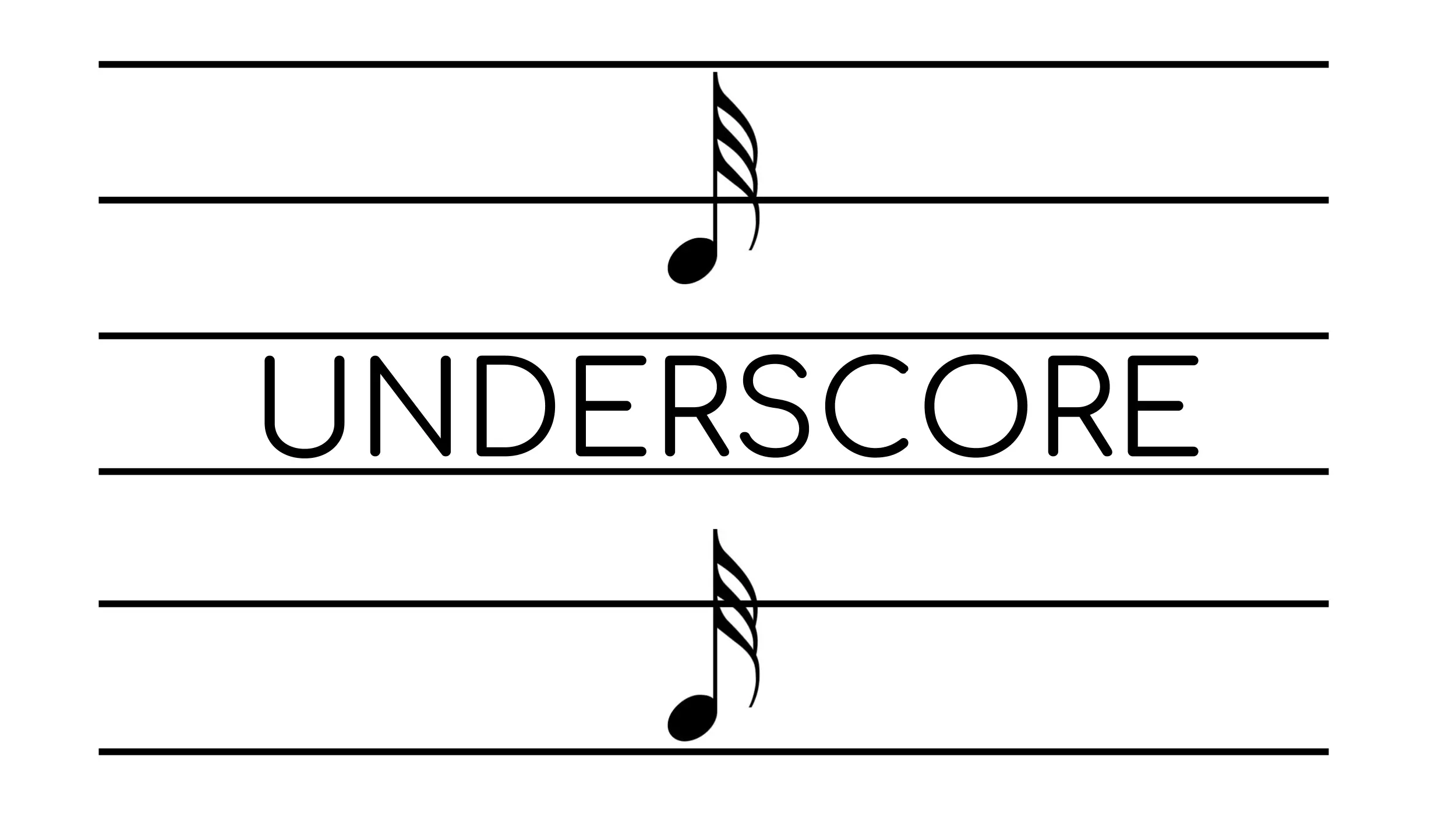 Five horizontal lines mimicing a musical staff, with two 32nd notes above and below the word Underscore